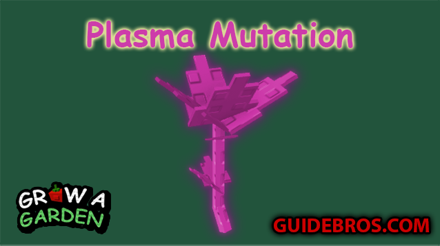 Plasma Mutation Guide - Grow a Garden