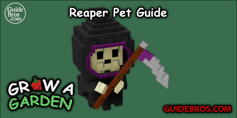 Reaper Pet Guide - Grow a Garden