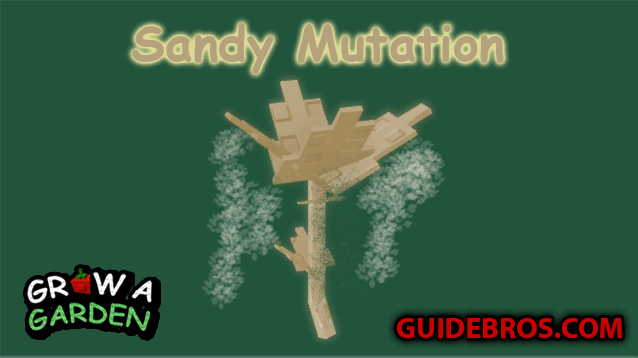 Sandy Mutation Guide - Grow a Garden