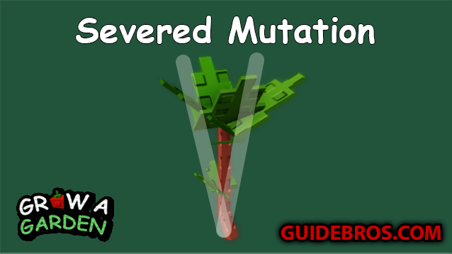 Severed Mutation Guide in Roblox Grow a Garden