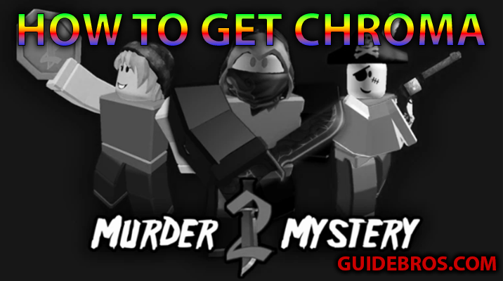 How to Get Chroma Weapons in Murder Mystery 2
