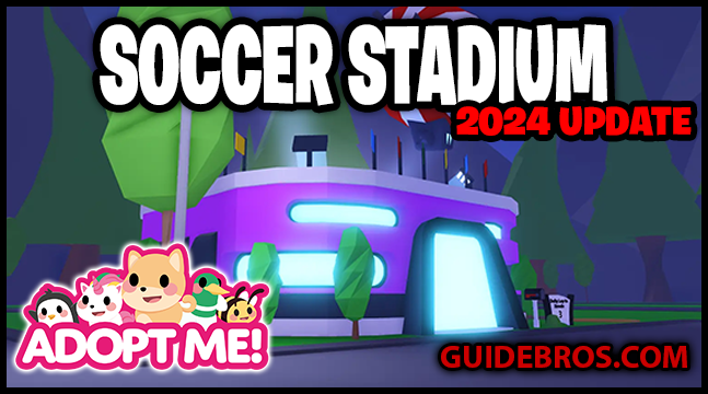 Adopt Me! Soccer Stadium Update (July 2024) – House, Car, Pets & More