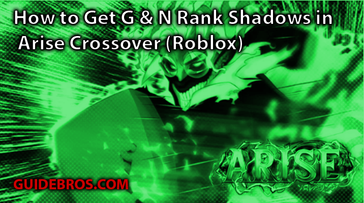 How to Get G & N Rank Shadows in Arise Crossover (Roblox Guide)