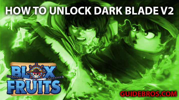 How to Unlock Dark Blade V2 in Blox Fruits – Full Step-by-Step Guide
