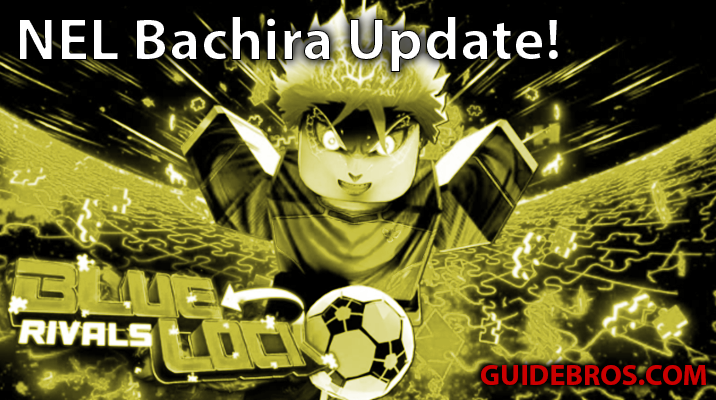 NEL Bachira Update (April 2025) – Blue Lock: Rivals Patch Notes