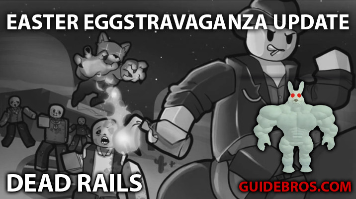 Dead Rails Easter 2025 Update: Eggstravaganza Event