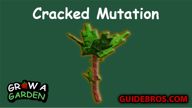 🌱 Cracked Mutation Guide in Grow a Garden