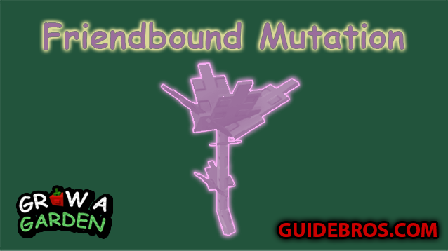 🌟 Friendbound Mutation in Grow A Garden