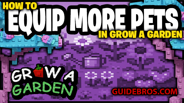 How to Equip 5 To 8 Pets in Grow a Garden - Step-by-Step Guide