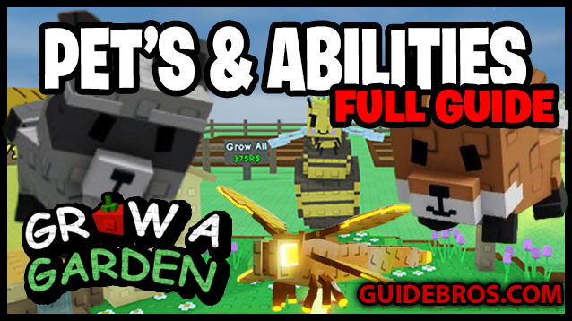Grow a Garden - Pets & Abilities Guide