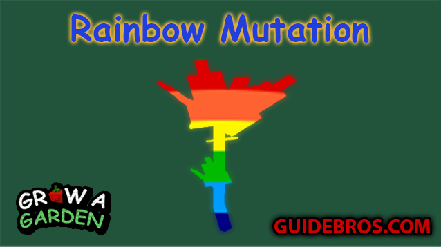 🌈 Rainbow Mutation Guide — Grow a Garden (Roblox)