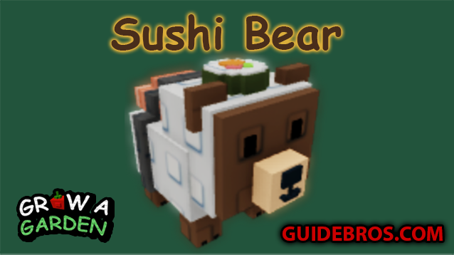 🐻 Sushi Bear in Grow A Garden – How to Get It & What It Does