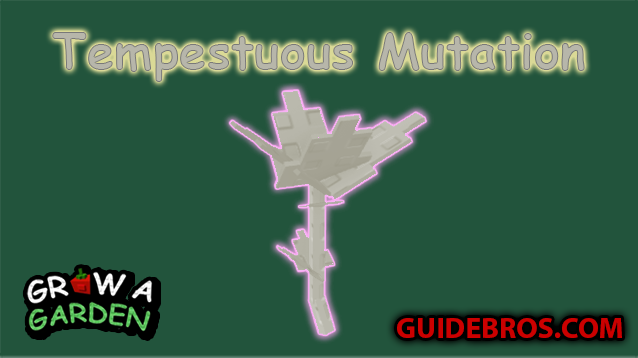 πͺοΈ Tempestuous Mutation Guide β Grow A Garden