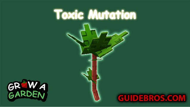 Toxic Mutation Guide — Grow a Garden (Roblox) 🌱☠️