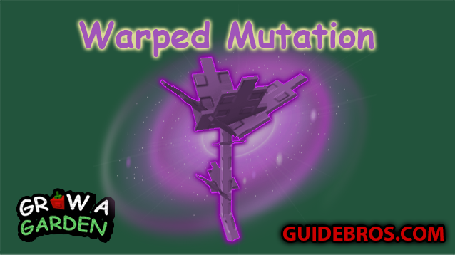 Warped Mutation Guide 🌀 — Grow a Garden