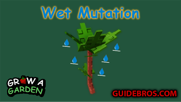 💧 Wet Mutation Guide – Grow a Garden Roblox